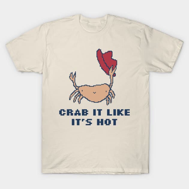 Crab It Like It's Hot T-Shirt by pxlboy